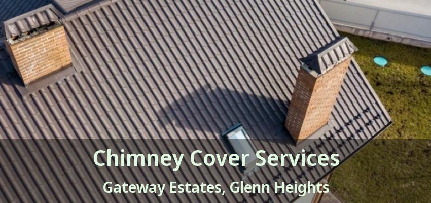 Chimney Cover Services Gateway Estates, Glenn Heights - TX