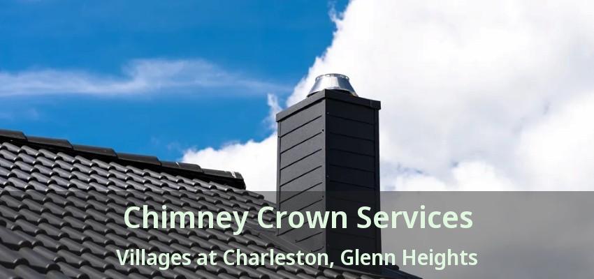 Chimney Crown Services Villages at Charleston, Glenn Heights - TX Chimney Crown Services Villages at Charleston, Glenn Heights - TX