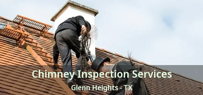 Chimney Inspection Services Glenn Heights - TX