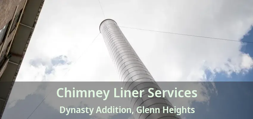 Chimney Liner Services Dynasty Addition, Glenn Heights - TX