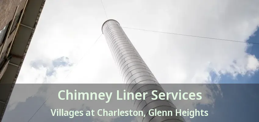 Chimney Liner Services Villages at Charleston, Glenn Heights - TX