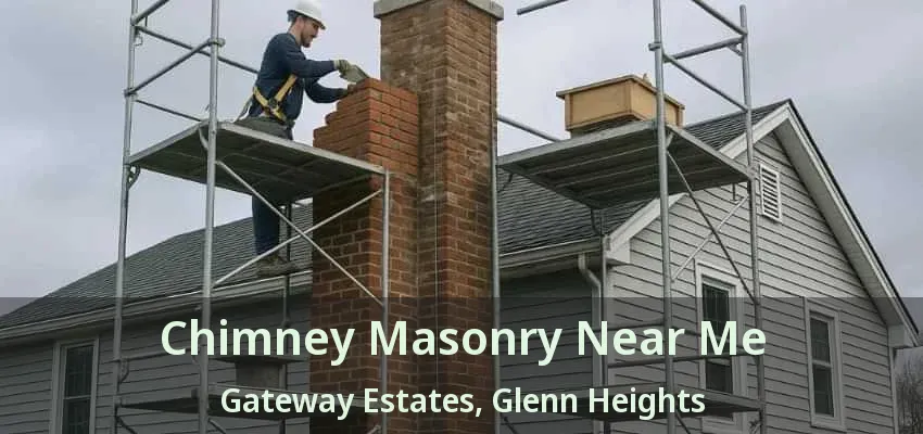 Chimney Masonry Near Me Gateway Estates, Glenn Heights - TX Chimney Masonry Near Me Gateway Estates, Glenn Heights - TX