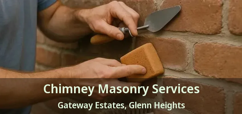 Chimney Masonry Services Gateway Estates, Glenn Heights - TX
