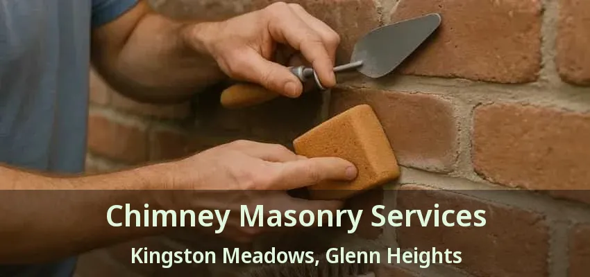 Chimney Masonry Services Kingston Meadows, Glenn Heights - TX