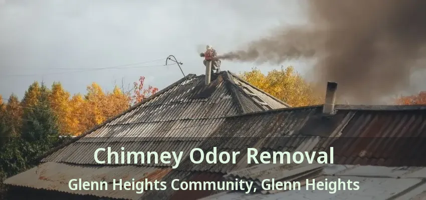 Chimney Odor Removal Glenn Heights Community, Glenn Heights - TX Chimney Odor Removal Glenn Heights Community, Glenn Heights - TX