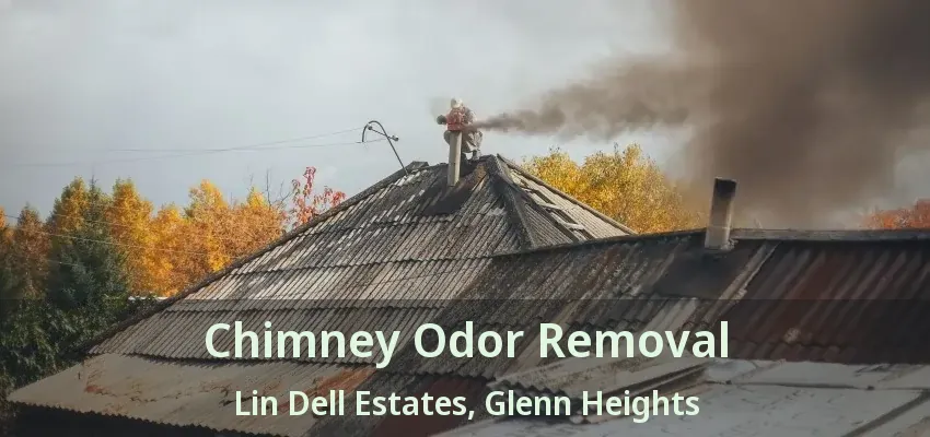 Chimney Odor Removal Lin Dell Estates, Glenn Heights - TX Chimney Odor Removal Lin Dell Estates, Glenn Heights - TX
