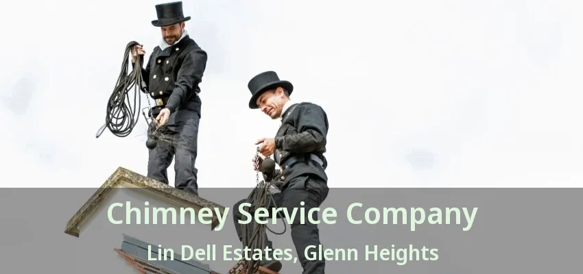 Chimney Service Company Lin Dell Estates, Glenn Heights - TX