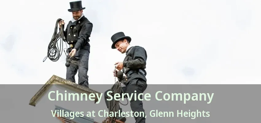 Chimney Service Company Villages at Charleston, Glenn Heights - TX