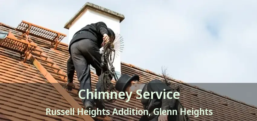 Chimney Service Russell Heights Addition, Glenn Heights - TX
