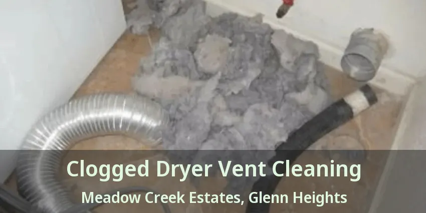 Clogged Dryer Vent Cleaning Meadow Creek Estates, Glenn Heights - TX