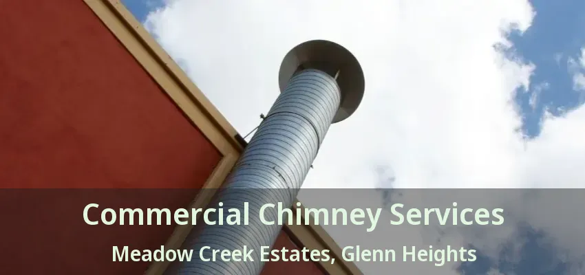 Commercial Chimney Services Meadow Creek Estates, Glenn Heights - TX