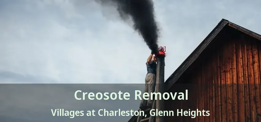 Creosote Removal Villages at Charleston, Glenn Heights - TX