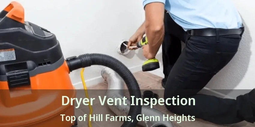 Dryer Vent Inspection Top of Hill Farms, Glenn Heights - TX