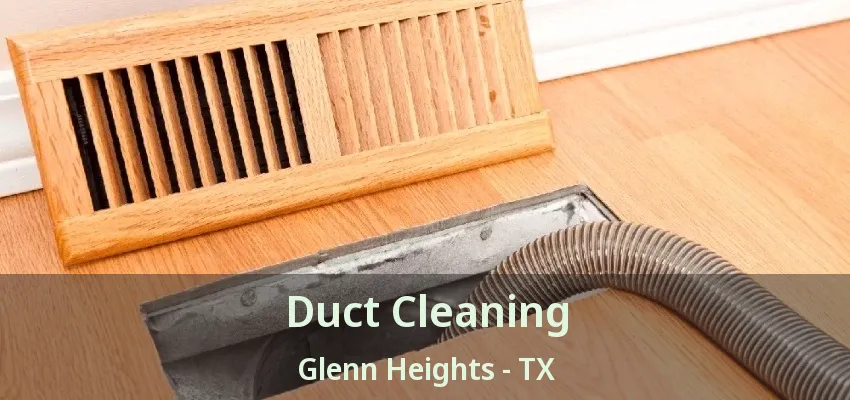 Duct Cleaning Glenn Heights - TX