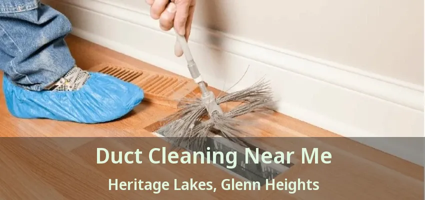Duct Cleaning Near Me Heritage Lakes, Glenn Heights - TX