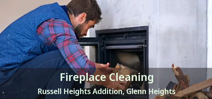 Fireplace Cleaning Russell Heights Addition, Glenn Heights - TX Fireplace Cleaning Russell Heights Addition, Glenn Heights - TX