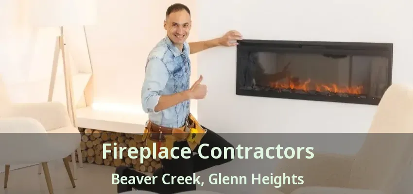 Fireplace Contractors Beaver Creek, Glenn Heights - TX Fireplace Contractors Beaver Creek, Glenn Heights - TX