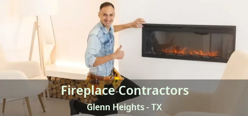 Fireplace Contractors Glenn Heights - TX Fireplace Contractors Glenn Heights - TX