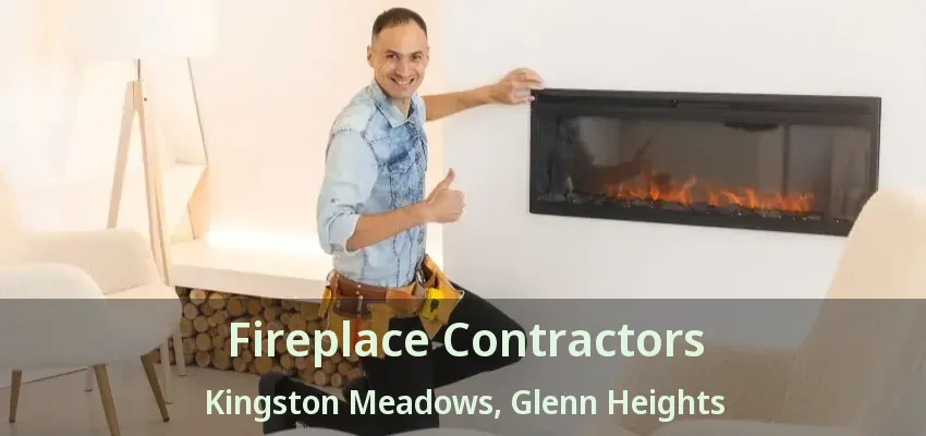 Fireplace Contractors Kingston Meadows, Glenn Heights - TX
