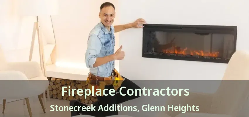 Fireplace Contractors Stonecreek Additions, Glenn Heights - TX Fireplace Contractors Stonecreek Additions, Glenn Heights - TX
