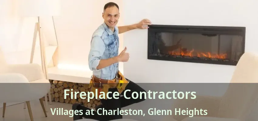 Fireplace Contractors Villages at Charleston, Glenn Heights - TX