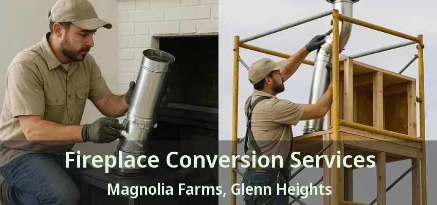 Fireplace Conversion Services Magnolia Farms, Glenn Heights - TX Fireplace Conversion Services Magnolia Farms, Glenn Heights - TX