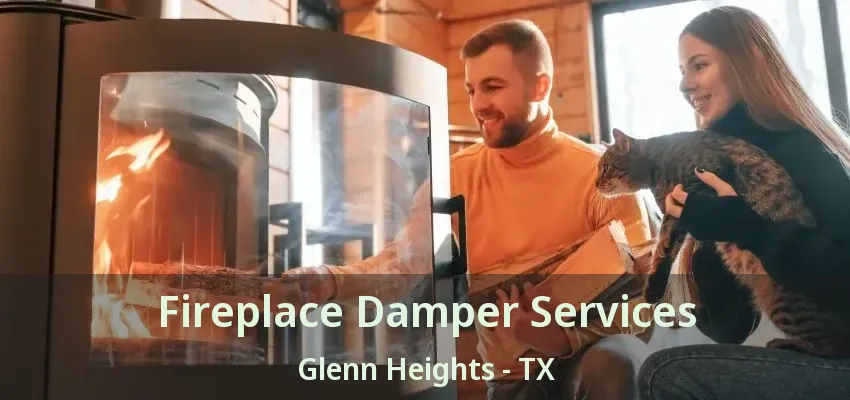 Fireplace Damper Services Glenn Heights - TX