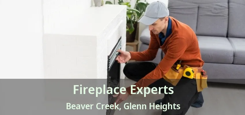 Fireplace Experts Beaver Creek, Glenn Heights - TX Fireplace Experts Beaver Creek, Glenn Heights - TX