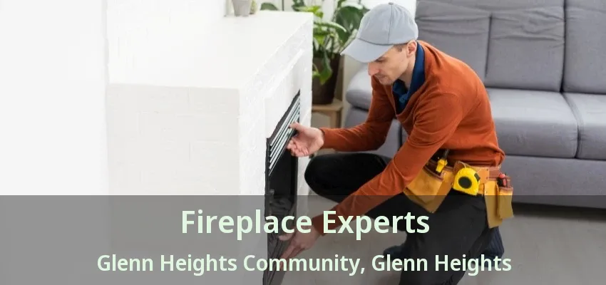 Fireplace Experts Glenn Heights Community, Glenn Heights - TX