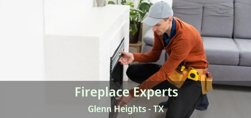 Fireplace Experts Glenn Heights - TX Fireplace Experts Glenn Heights - TX