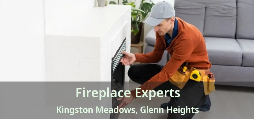 Fireplace Experts Kingston Meadows, Glenn Heights - TX Fireplace Experts Kingston Meadows, Glenn Heights - TX