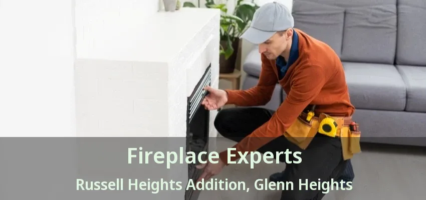 Fireplace Experts Russell Heights Addition, Glenn Heights - TX Fireplace Experts Russell Heights Addition, Glenn Heights - TX