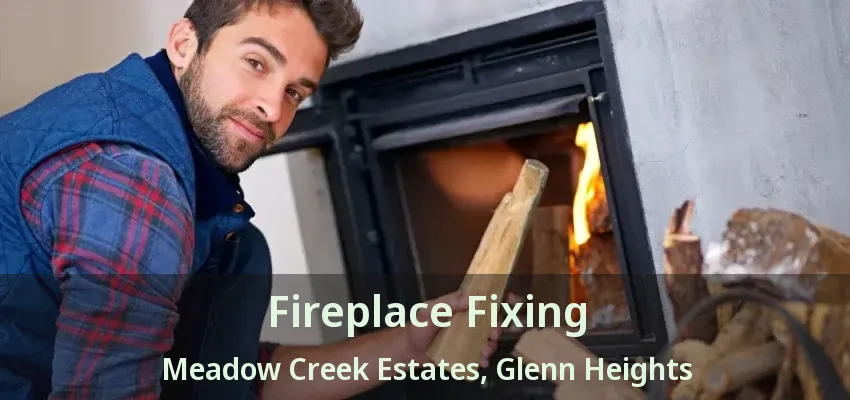 Fireplace Fixing Meadow Creek Estates, Glenn Heights - TX Fireplace Fixing Meadow Creek Estates, Glenn Heights - TX