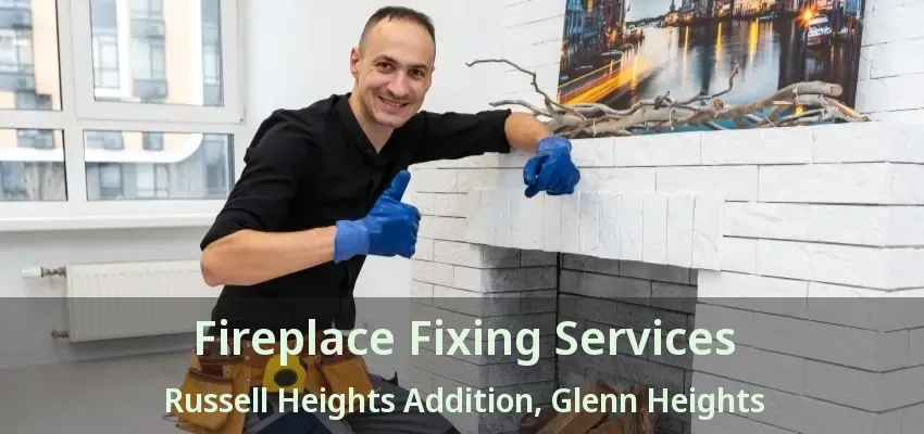 Fireplace Fixing Services Russell Heights Addition, Glenn Heights - TX Fireplace Fixing Services Russell Heights Addition, Glenn Heights - TX