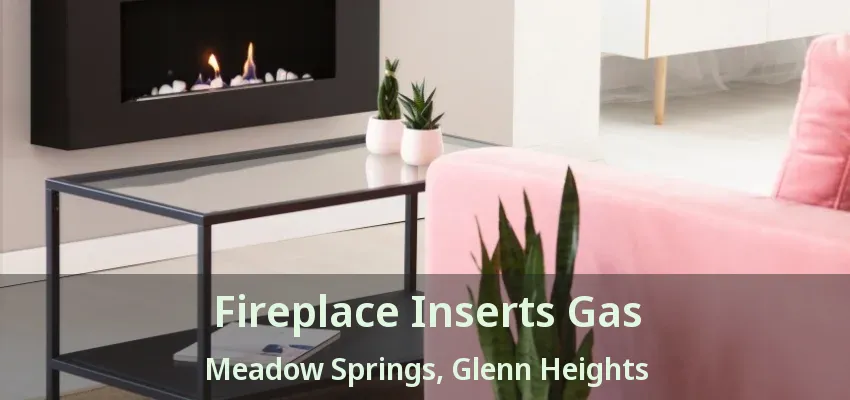 Fireplace Inserts Gas Meadow Springs, Glenn Heights - TX Fireplace Inserts Gas Meadow Springs, Glenn Heights - TX