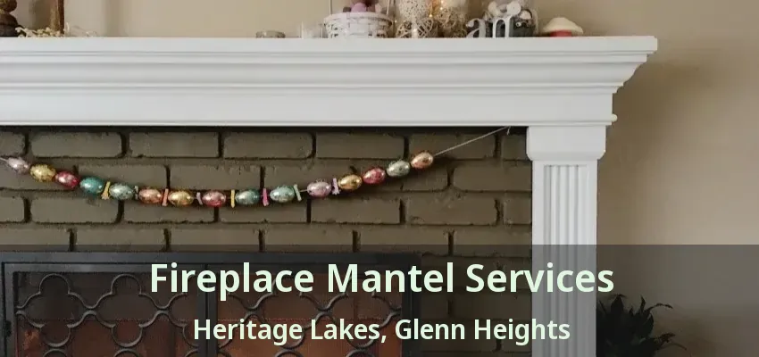Fireplace Mantel Services Heritage Lakes, Glenn Heights - TX