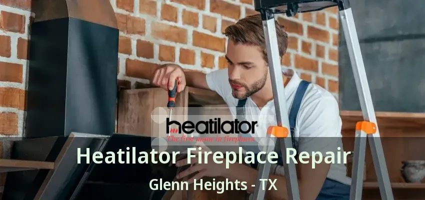 Heatilator Fireplace Repair Glenn Heights - TX Heatilator Fireplace Repair Glenn Heights - TX
