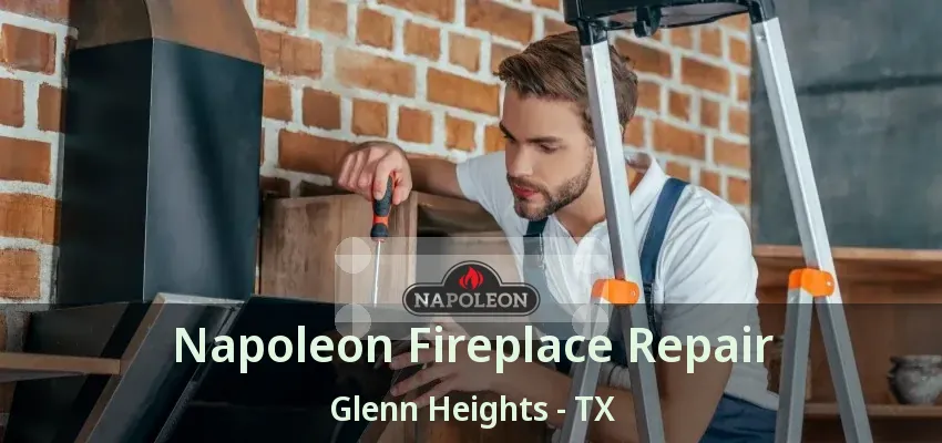 Napoleon Fireplace Repair Glenn Heights - TX Napoleon Fireplace Repair Glenn Heights - TX