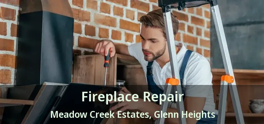 Fireplace Repair Meadow Creek Estates, Glenn Heights - TX Fireplace Repair Meadow Creek Estates, Glenn Heights - TX