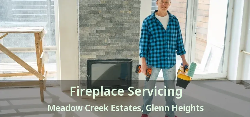 Fireplace Servicing Meadow Creek Estates, Glenn Heights - TX Fireplace Servicing Meadow Creek Estates, Glenn Heights - TX