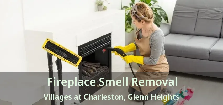 Fireplace Smell Removal Villages at Charleston, Glenn Heights - TX
