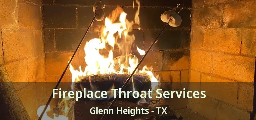 Fireplace Throat Services Glenn Heights - TX Fireplace Throat Services Glenn Heights - TX