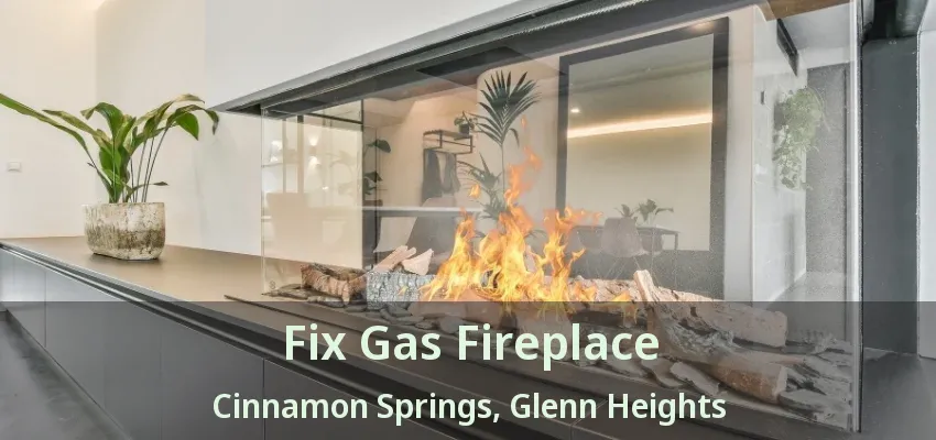 Fix Gas Fireplace Cinnamon Springs, Glenn Heights - TX