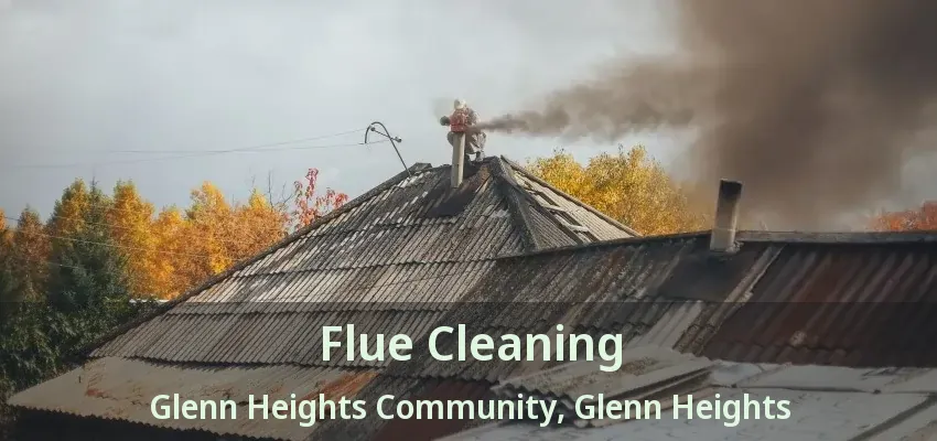 Flue Cleaning Glenn Heights Community, Glenn Heights - TX Flue Cleaning Glenn Heights Community, Glenn Heights - TX