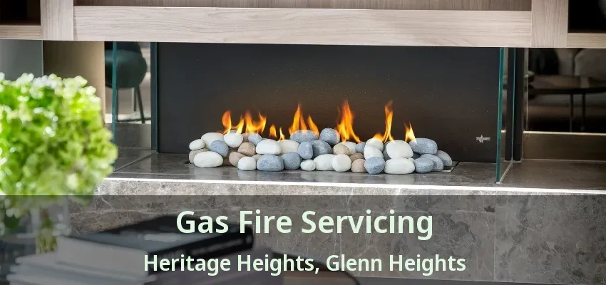 Gas Fire Servicing Heritage Heights, Glenn Heights - TX