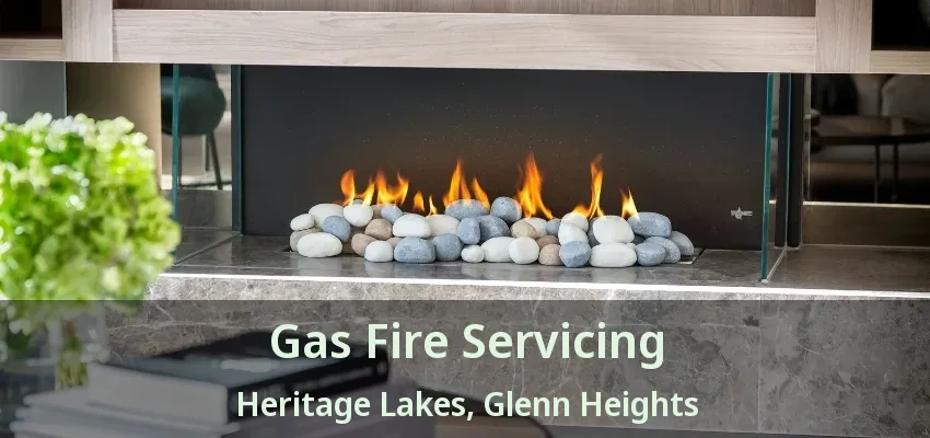 Gas Fire Servicing Heritage Lakes, Glenn Heights - TX