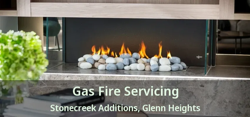 Gas Fire Servicing Stonecreek Additions, Glenn Heights - TX Gas Fire Servicing Stonecreek Additions, Glenn Heights - TX