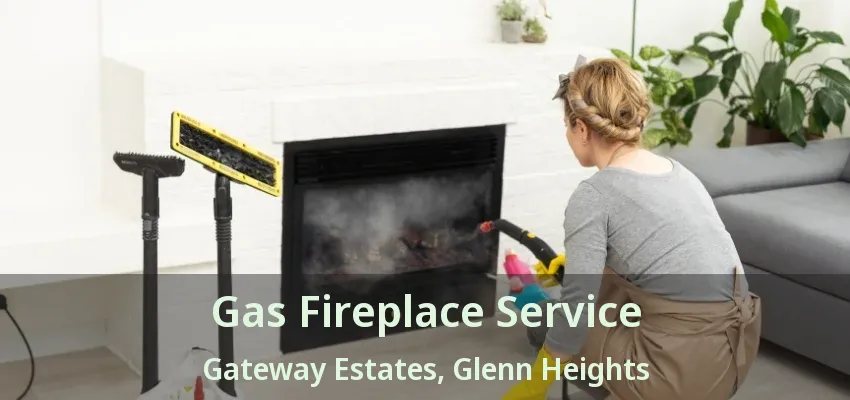 Gas Fireplace Service Gateway Estates, Glenn Heights - TX Gas Fireplace Service Gateway Estates, Glenn Heights - TX