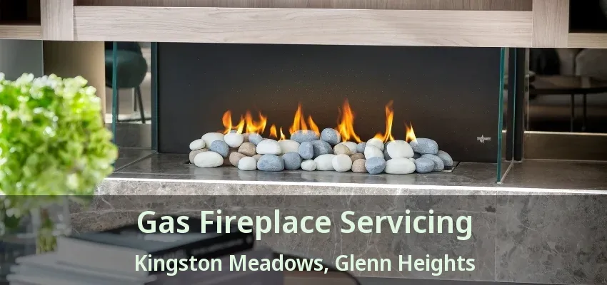 Gas Fireplace Servicing Kingston Meadows, Glenn Heights - TX Gas Fireplace Servicing Kingston Meadows, Glenn Heights - TX