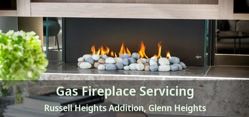 Gas Fireplace Servicing Russell Heights Addition, Glenn Heights - TX Gas Fireplace Servicing Russell Heights Addition, Glenn Heights - TX